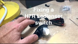 Fixing a Ledlenser H7R Headlamp switch mechanism [upl. by Gnouv385]