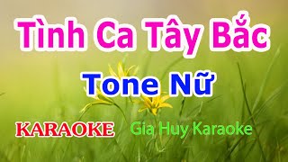 Tình Ca Tây Bắc  Karaoke  Tone Nữ  Nhạc Sống  gia huy karaoke [upl. by Nalloh972]