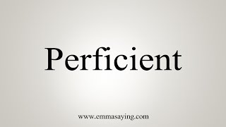 How To Say Perficient [upl. by Radley]