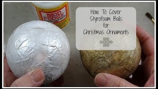 How to Cover Styrofoam Balls for Christmas Ornaments [upl. by Aivital]