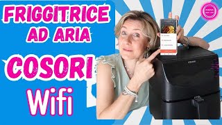 FRIGGITRICE AD ARIA COSORI WIFI  TUTTO QUELLO CHE DEVI SAPERE  Barbara Easy Life [upl. by Las144]