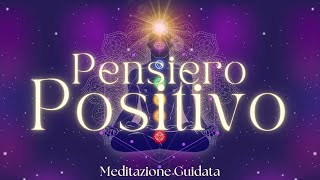 Il Potere del Pensiero Positivo  Meditazione Guidata [upl. by Ravens992]