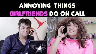 Annoying Things GIRLFRIENDS Do on Call  Ashish Chanchlani [upl. by Knute571]