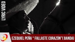 Ezequiel Peña  FALLASTE CORAZÓN  Lyric Video [upl. by Nittirb694]