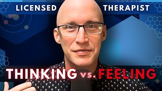 The Hidden Language of Emotions Licensed Therapist Explains Thinking vs Feeling [upl. by Abihsot]