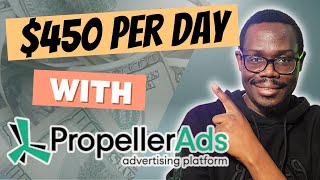 How To Make Money with PropellerAds and CPA Marketing [upl. by Marala]