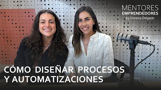 Cómo diseñar procesos y automatizaciones  Mentores Emprendedores 51 [upl. by Oakley338]