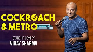 Cockroach amp Metro  Vinay Sharma  Standup Comedy 10th video [upl. by Suirada993]