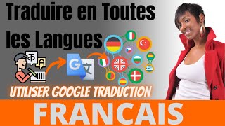 Traduire en Toutes les Langues  Utiliser Google Traduction  FRANÇAIS [upl. by Cita]