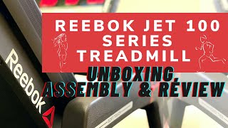 Reebok Jet 100 Series Treadmill  Unboxing Assembly amp Review [upl. by Geno437]