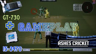 Ashes Cricket 17 In Low End PC  I5 3470  GT 730  Intel 3rd Gen  Ashes17 Gameplay  Cricket Games [upl. by Furey]