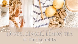 Making Lemon Ginger Honey Tea amp the Benefits [upl. by Nimesay]