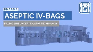 Aseptic IV bags filling line under isolator technology [upl. by Nivert478]