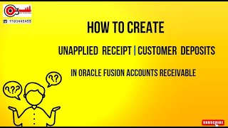 How to Create Unapplied ReceiptCustomer Deposits in Oracle Fusion Accounts Receivable [upl. by Woodberry937]