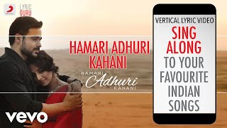 Hamari Adhuri Kahani  Official Bollywood LyricsArijit Singh [upl. by Valdis626]