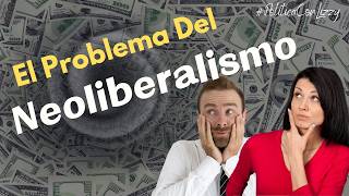 Descubre el Problema del Neoliberalismo  Análisis Impactante [upl. by Holmun]