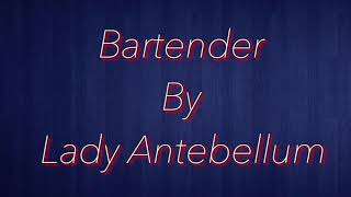 Bartender by Lady Antebellum Lyrics [upl. by Yenmor972]