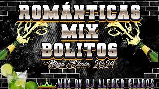 ROMÁNTICAS Mix BOLITOS Mega edición 2024 🍻BOLITOS mix by DJ Alfred claros [upl. by Gayn]