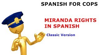 Miranda Rights in Spanish  Classic Version [upl. by Leohcin]