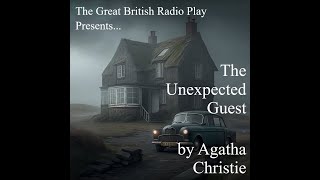 The Great British Radio Play Presents The Unexpected Guest by Agatha Christie [upl. by Swayder]