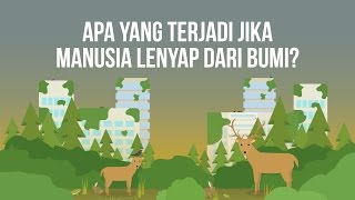 Apa Yang Terjadi Jika Manusia Lenyap dari Bumi [upl. by Eira250]