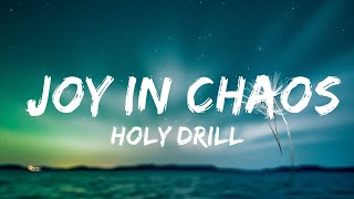 Holy Drill  Joy In Chaos Lyrics  Top Best Songs [upl. by Seiuqram]