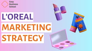 L’Oreal Marketing Strategy of L’Oreal [upl. by Ihcekn]