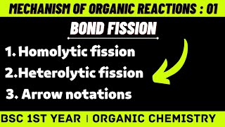 Mechanism Of Organic Reactions  Bond fission  Homolysis amp Heterolysis Bsc 1st year chemistry [upl. by Nylhtiak]