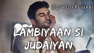 Lambiyaan Si Judaiyan Slowed  Reverb Arijit Singh  Beats Peacock  TextAudio Lyrics SSR [upl. by Idur]