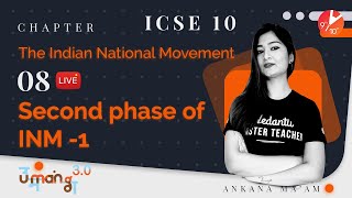 The Indian National Movement L8  Second Phase of INM Part1  ICSE 10 History  Umang Vedantu [upl. by Ubana305]