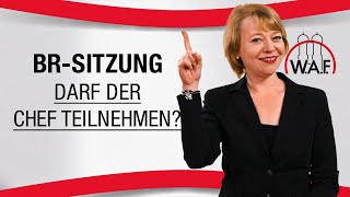 Darf der Arbeitgeber an Betriebsratssitzungen teilnehmen  Betriebsrat Video [upl. by Afra]