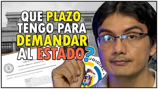 Cuál es el PLAZO para presentar una DEMANDA contra el ESTADO [upl. by Zelda]