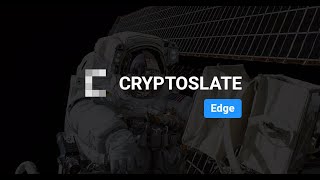 Introducing CryptoSlate Edge [upl. by Ettezzus]