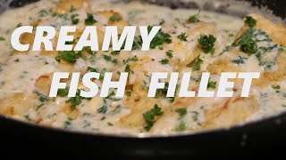 CREAMY FISH FILLET  quick amp easy recipe [upl. by Rednave164]