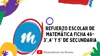 REFUERZO ESCOLAR MATEMÁTICAFICHA 46 CICLO VII3° 4° y 5° de secundaria [upl. by Rizika]