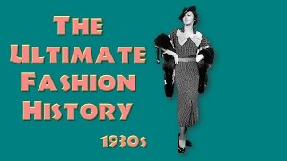 THE ULTIMATE FASHION HISTORY The 1930s [upl. by Ricoriki280]