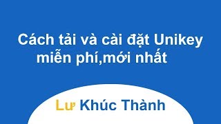 Cách tải download và cài đặt Unikey miễn phí mới nhất [upl. by Nade45]