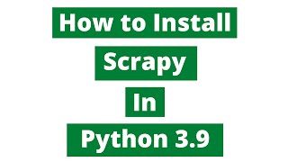 How To Install Scrapy In Python 39 Windows 10 [upl. by Borras]