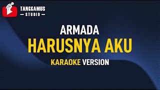 Harusnya Aku  Armada Karaoke [upl. by Ecinerev12]