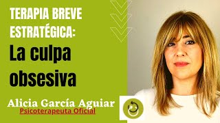 Tratamiento para la culpa obsesiva Terapia Breve Estratégica Madrid  Alicia García Aguiar [upl. by Wampler710]