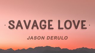 Jason Derulo  Savage Love Lyrics Ft Jawsh 685 [upl. by Akinimod]