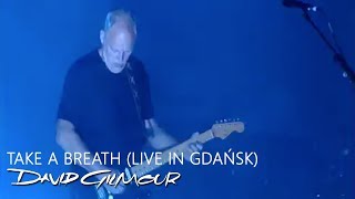 David Gilmour  Take A Breath Live In Gdańsk [upl. by Vladi]