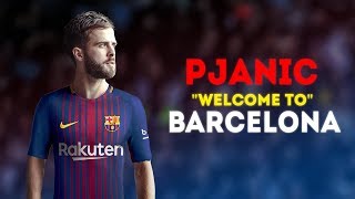 Miralem Pjanic 2018 ● The Magician ● Welcome to FC Barcelona [upl. by Kalasky]