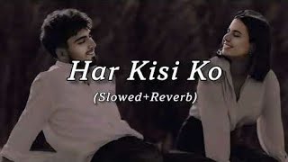 Har Kisi Ko SlowedReverb Music Edits [upl. by Akzseinga]