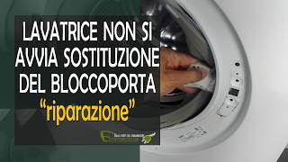 Lavatrice si accende ma il lavaggio non si avvia sostituzione bloccoporta [upl. by Raquel902]