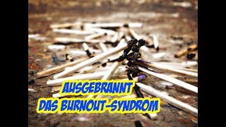 Ausgebrannt  das Burnout Syndrom [upl. by Airrehs]