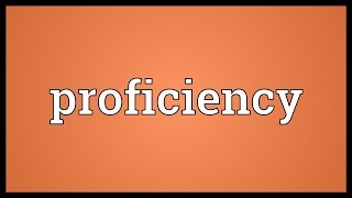 Proficiency Meaning [upl. by Morell]