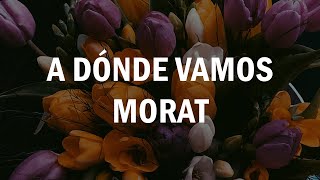 Morat  A DĂłnde Vamos LETRA [upl. by Gardia]