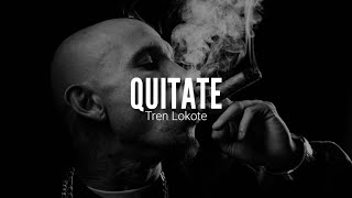 TREN LOKOTE  QUITATE  LETRA [upl. by Carlita]