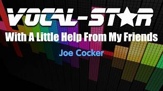 Joe Cocker  With A Little Help From My Friends Karaoke Version with Lyrics HD VocalStar Karaoke [upl. by Ydnew754]